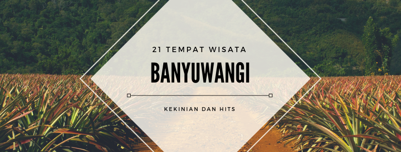 21 Wisata Banyuwangi Terbaru Terhits 2021 Jelajahnesia Com